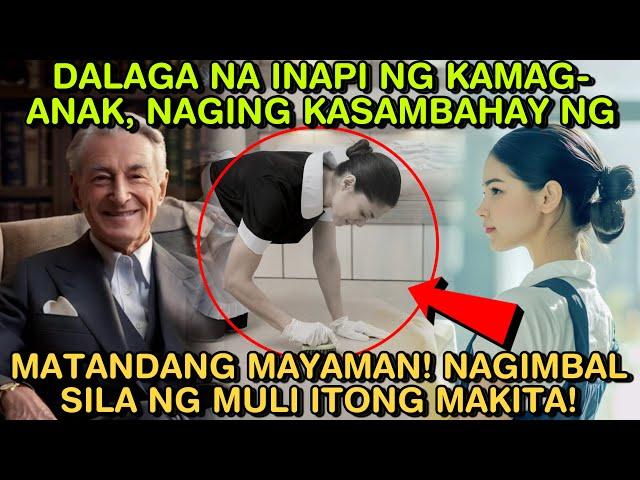 DALAGA NA INAPI NG KAMAG-ANAK, NAGING KASAMBAHAY NG MATANDANG MAYAMAN! NAGIMBAL SILA NG MULI ITONG