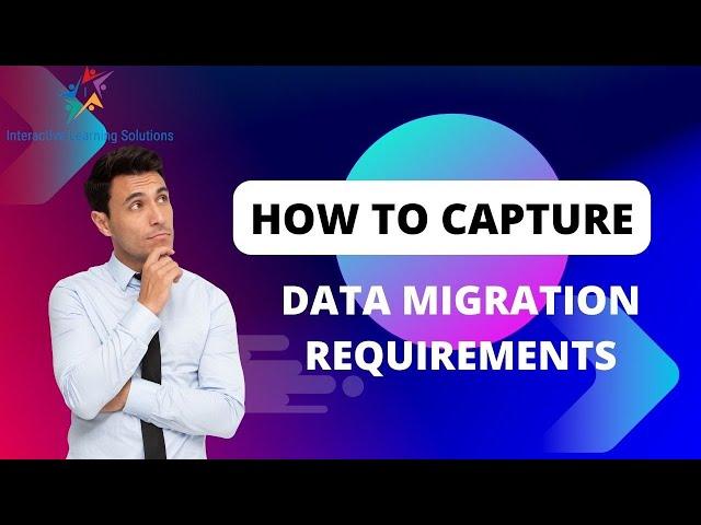 Business Analyst| How to collect Data Migration requirements?