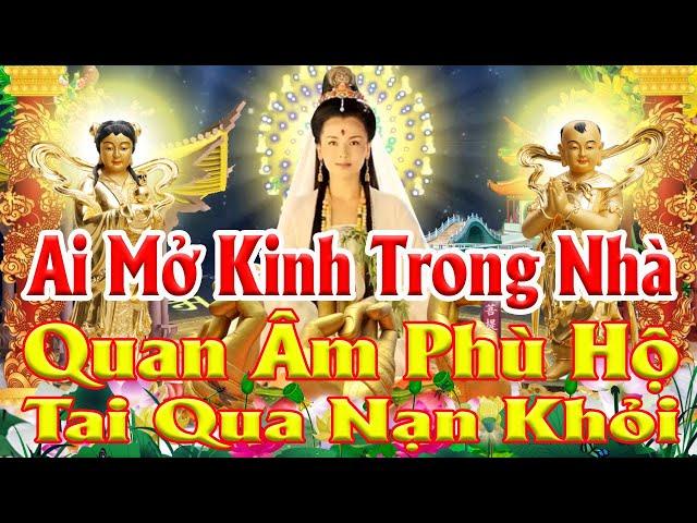 Ai Mở Kinh Này Trong Nhà Phật Bà Quán Âm PHÙ HỘ Tai Qua Nạn Khỏi, PHÚC LỘC ĐẦY