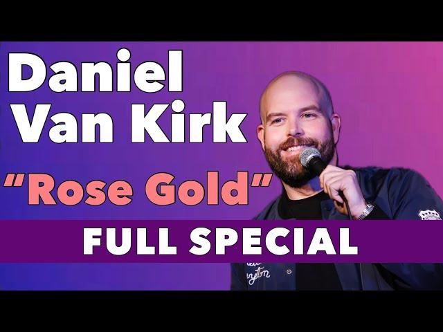 Daniel Van Kirk | Rose Gold (Full Comedy Special)