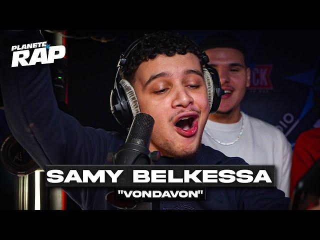 [EXCLU] Samy Belkessa - Vondavon #PlanèteRap