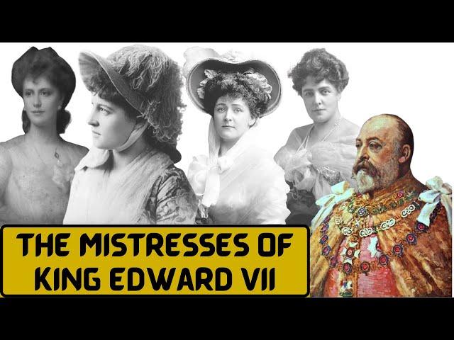 The PLAYBOY KING Edward VII Mistresses