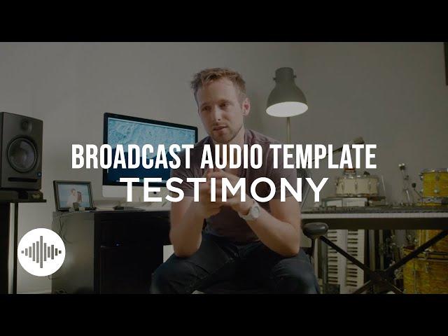 Broadcast Audio Template Testimony