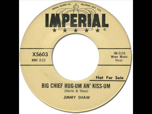 JIMMY SHAW - BIG CHIEF HUG-UM AN' KISS-UN [Imperial 5603] 1959