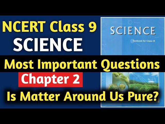 NCERT Class 9 Science Most Important Questions | Chapter 2 Is Matter Around Us Is Pure Class 9