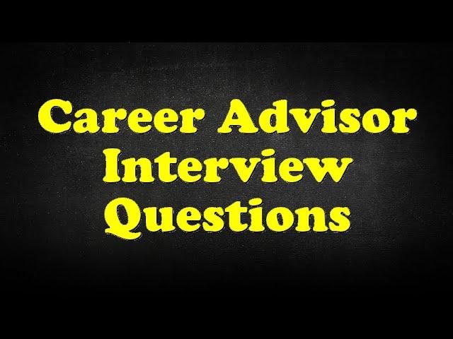 Career Advisor Interview Questions