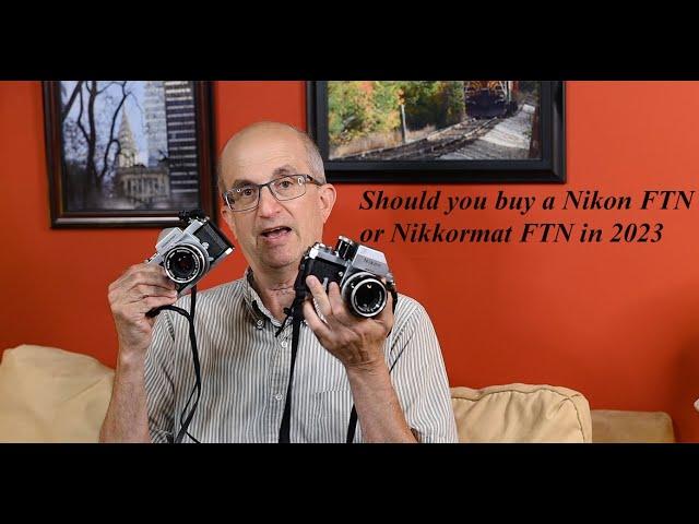 Should you buy a Nikon FTN or Nikkormat FTN in 2023 ?