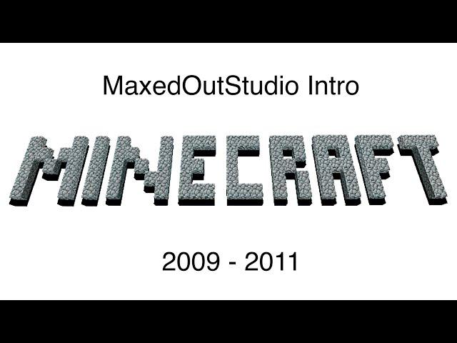 @MaxedOutStudio Intros of Minecraft 2009 - 2011