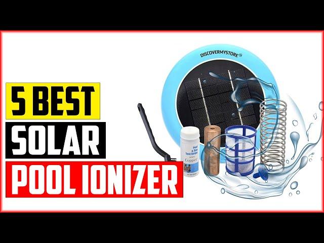 The 5 Best Solar Pool Ionizer Reviews in 2023