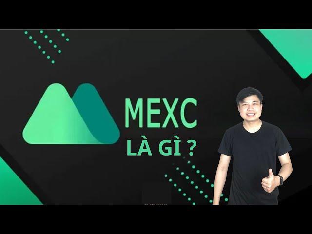 Đánh giá sàn giao dịch MEXC - MEXC là gì ?