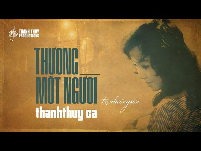 Thương Một Người (Trịnh Công Sơn) | Thanh Thúy | Tưởng Nhớ Nhạc Sĩ Trịnh Công Sơn