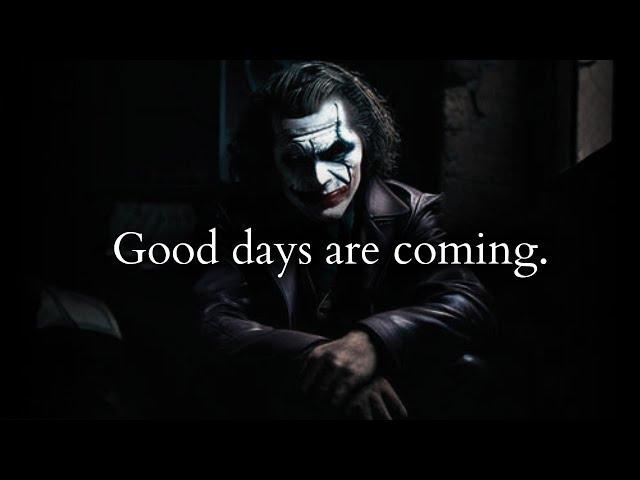 You've suffered enough now the good days are coming - Joker Speech