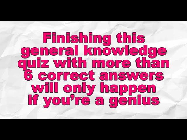 General Trivia Quiz For Geniuses