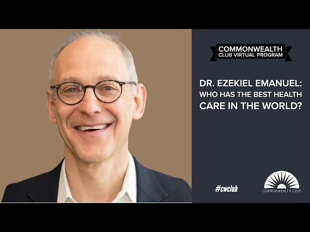 Dr. Ezekiel Emanuel: Who Has The Best Health Care In The World?