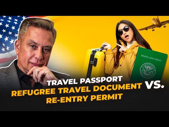 Travel Passport: Refugee Travel Document vs. Permit Re-enter