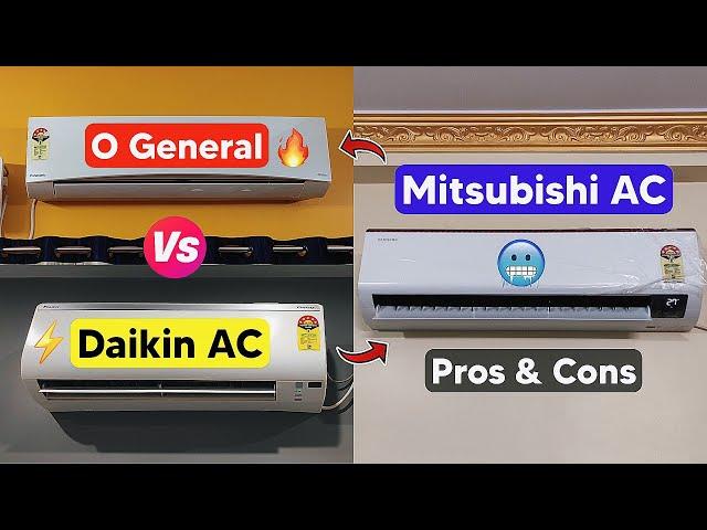 Mitsubishi Vs O General Vs Daikin AC with Pros & Cons