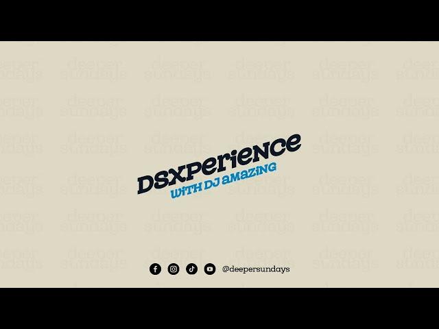 Xperience: DJ Amazing x Deeper Sundays