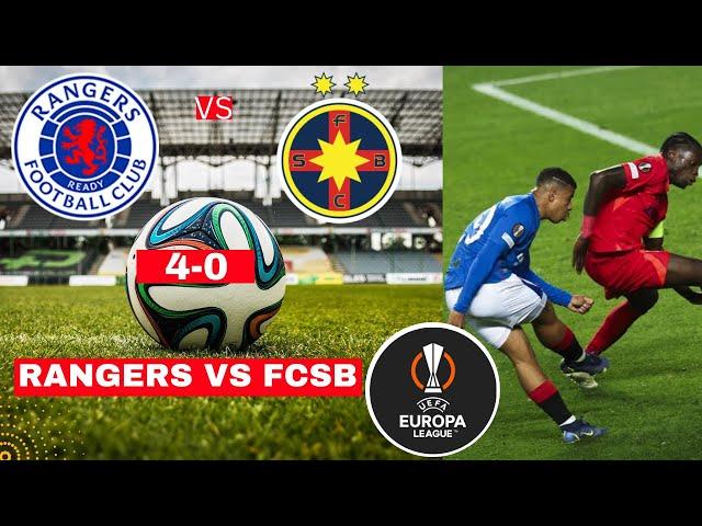 Rangers vs FCSB 4-0 Live Stream Europe League UEFA Football UEL Match Score Commentary Highlights