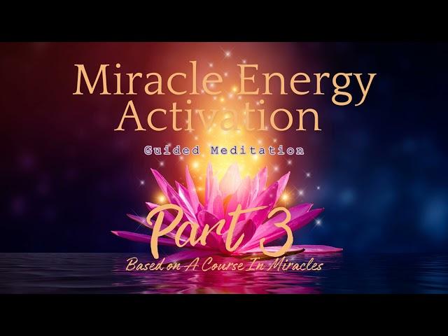 Miracle Energy Activation Ultimate Healing of Self, Others & The World