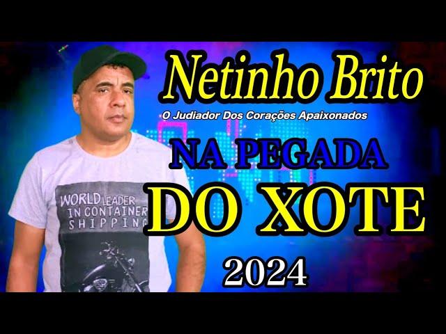 Na Pegada Do Forró Brega Xote Romântico Netinho Brito O judiado dos corações apaixonado Ao Vivo 2024