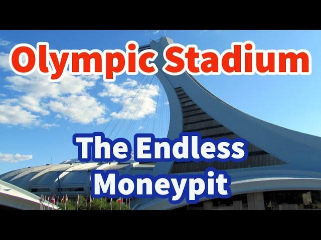 Olympic Stadium of Montreal: The Endless Moneypit
