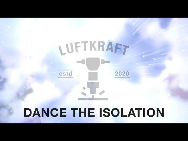 Dance The isolation - LUFTKRAFT