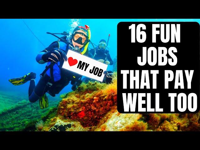 16 FUN JOBS THAT PAY WELL TOO!