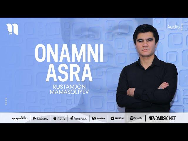 Rustamjon Mamasoliyev - Onamni asra (audio 2022)