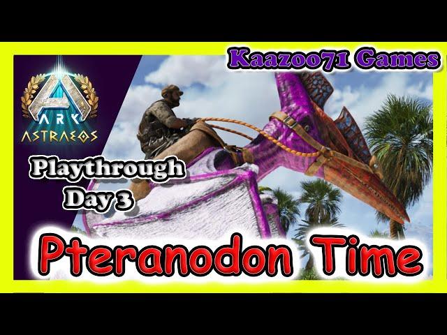 Pteranodon Time Day 3 - Ark Survival Ascended Astraeos