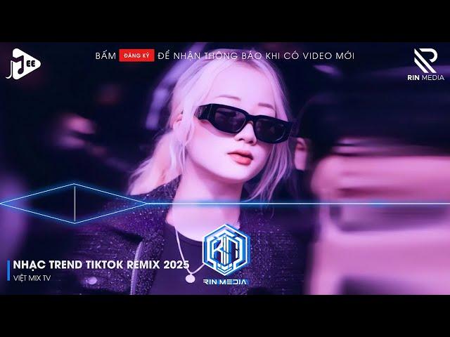NHẠC TREND TIKTOK REMIX 2025 - NONSTOP VINAHOUSE 2025 - NHẠC BAY PHÒNG HAY NHẤT HIỆN NAY 2025 P1