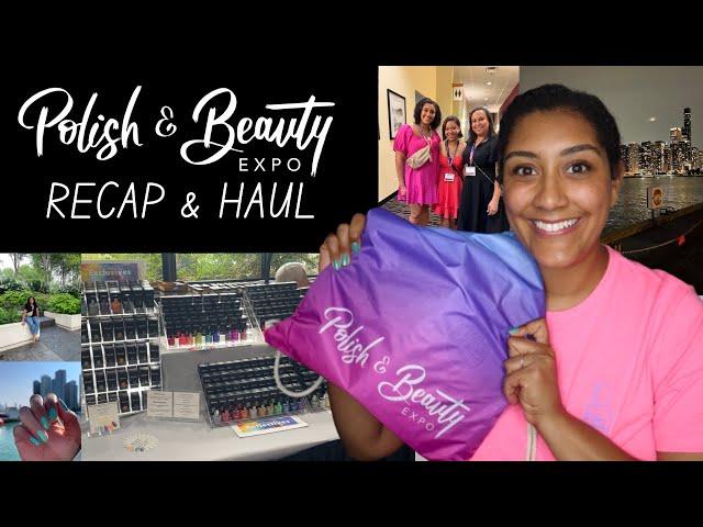 Polish and Beauty Expo 2024 │ Recap and Haul │ Polish with Rae