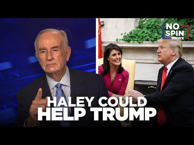 O'Reilly: Nikki Haley Could Help Trump