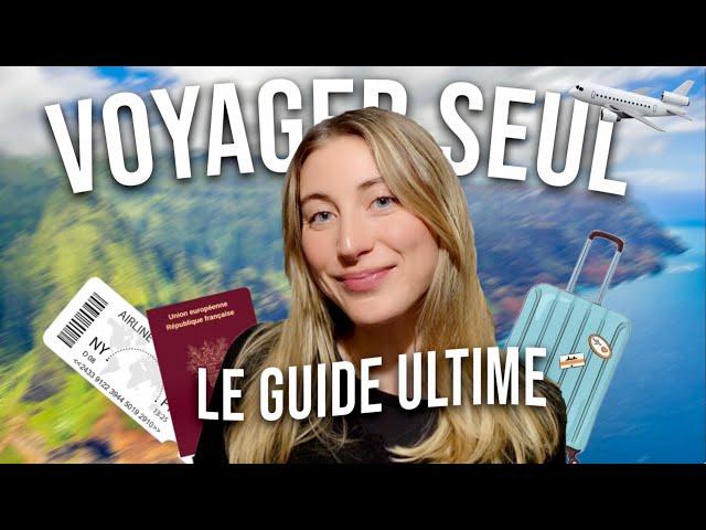 LE GUIDE ULTIME POUR VOYAGER SOLO