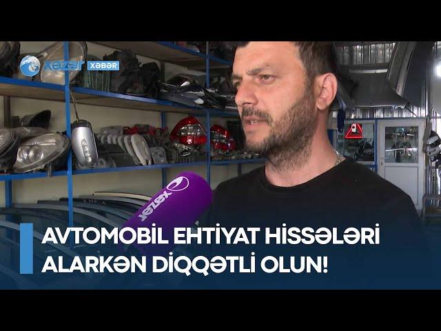 Avtomobil ehtiyat hissələri alarkən diqqətli olun!