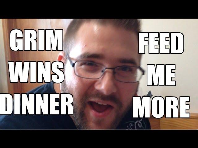 Grim wins the Bet! Feed Me More