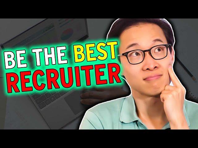 How to be the BEST Recruiter