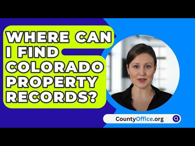 Where Can I Find Colorado Property Records? - CountyOffice.org