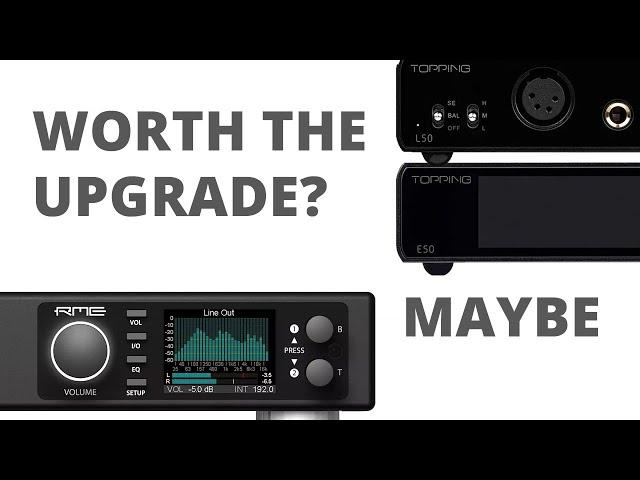 RME ADI 2 DAC FS VS Topping L+E50 - Does it make a difference?