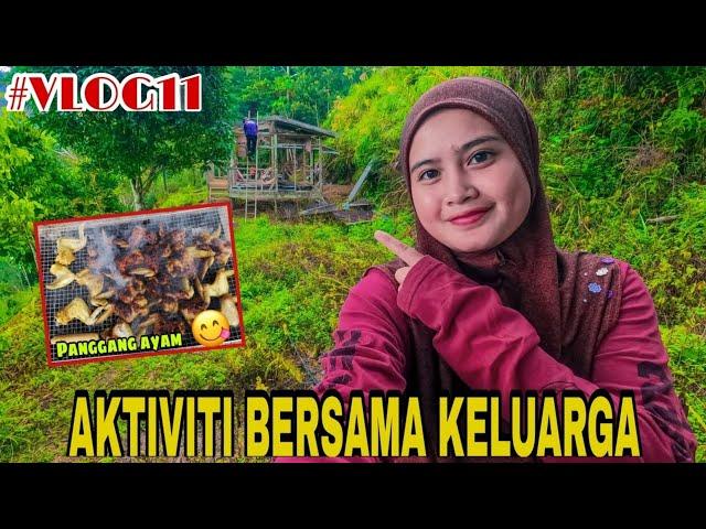 EP11: RYZA MAKAN AYAM BAKAR  AKTIVITI KELUARGA HARI INI