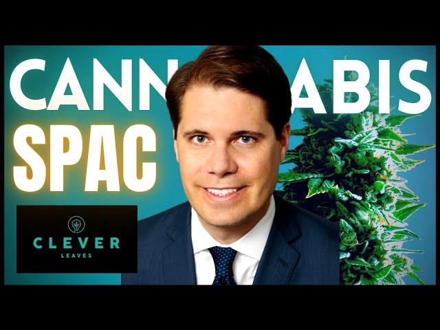 $CLVR Clever Leaves Cannabis SPAC Interview | SPACs Attack