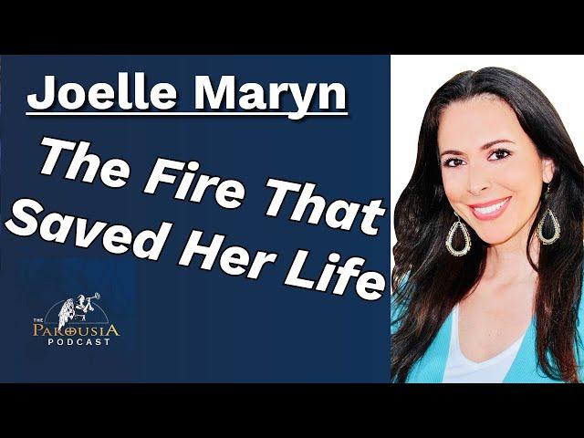 Joelle Maryn: The Fire That Saved Her Life