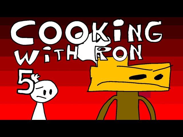 Cooking with Ron 5 (fanmade)