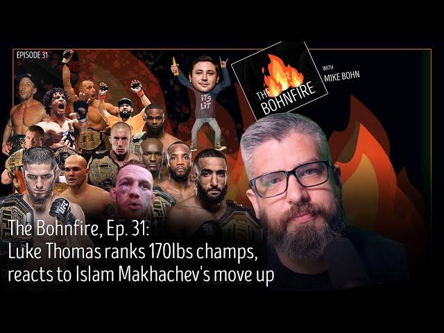 Luke Thomas ranks UFC welterweight champs after Islam Makhachev's move up | The Bohnfire, Ep. 31