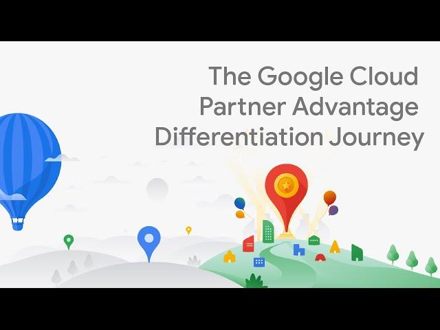 The Google Cloud Partner Advantage Differentiation Journey