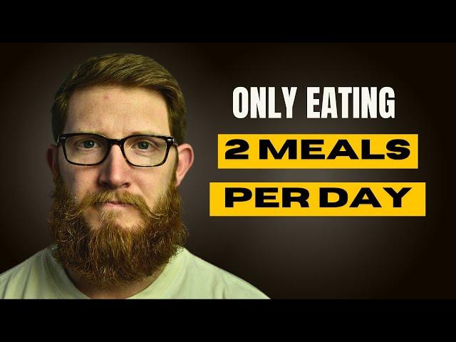 Why You Should Only Eat 2 Meals A Day