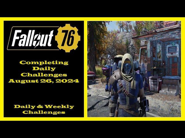 Completing Daily Challenges For August 26, 2024 - Fallout 76 Daily Challenge Tips