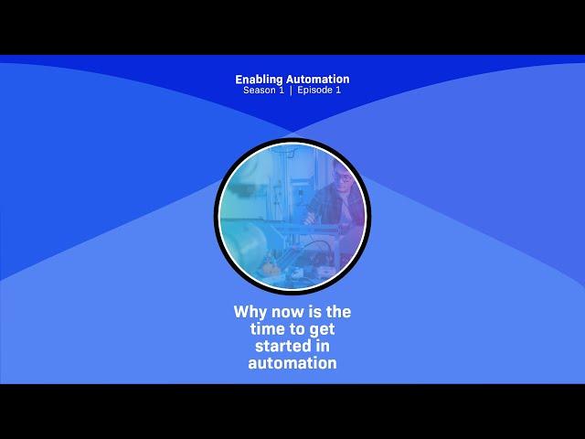 Why now is the time to get started in automation?