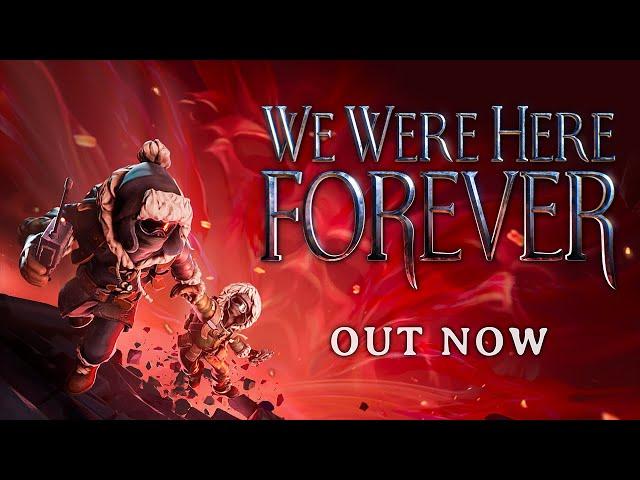 We Were Here Forever | Official Release Trailer I OUT NOW