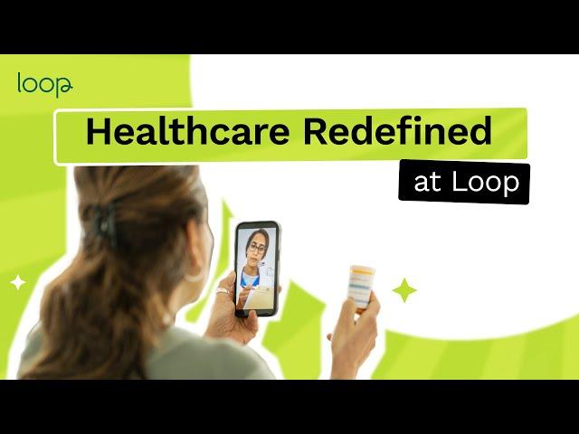 Healthcare Redefined with Loop