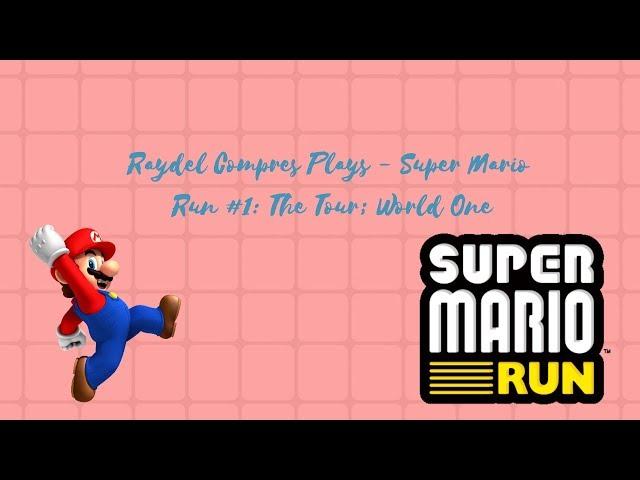 Raydel Compres Plays - Super Mario Run #1: The Tour; World One